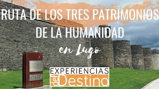 Ruta de los 3 Patrimonios de la Humanidad en Lugo | EdD