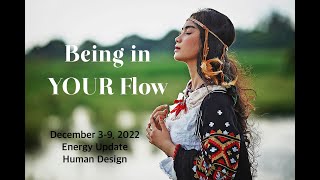 Energy Update/Are You Aligning with Your Internal Flow/Human Design Transits/Dec 3-9, 2022