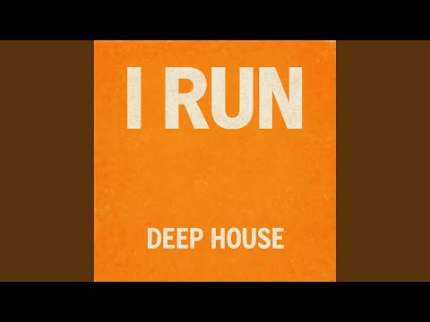 I Run (Deep House)