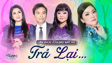 Trả Lại... | LK Bolero Bất Hủ | Hương Lan, Như Quỳnh, Mạnh Quỳnh, Tâm Đoan, Thế Sơn, Mỹ Huyền
