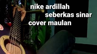 Seberkas sinar - Nike ardillah cover maulana