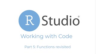 RStudio Working with Code: Part 5