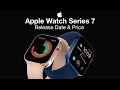 Apple Watch 7 Release Date and Price – TWO NEW 2021 Apple Watches?
