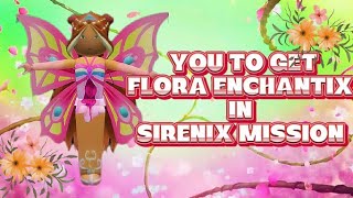 How To Get Flora Enchantix In Sirenix Mission