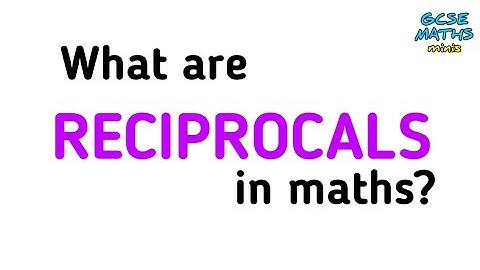 What Is The Reciprocal Of A Number? GCSE Maths Revision