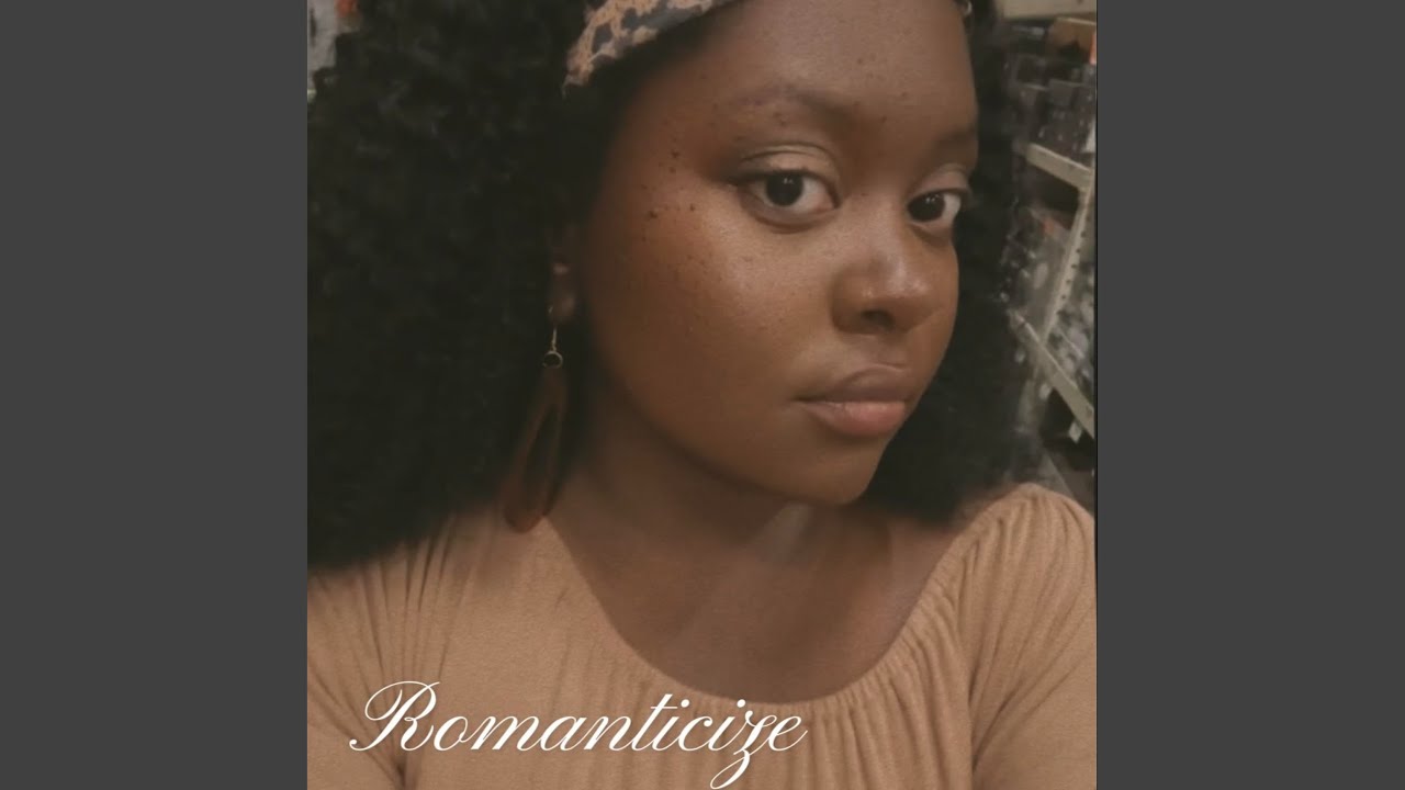 Watch Romanticize on YouTube Watch Romanticize on YouTube