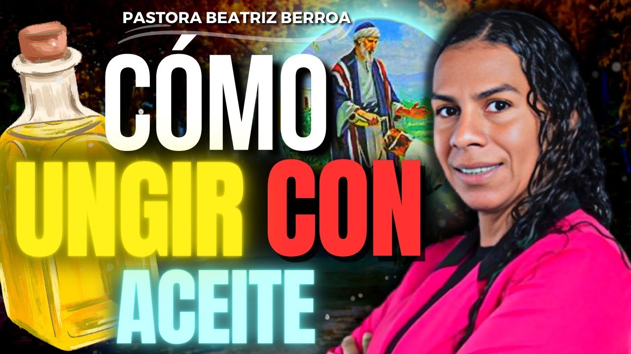 Cómo UNGIR con ACEITE?🔥🎁 Pastora Beatriz Berroa - YouTube