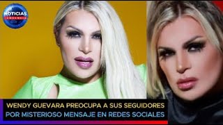 Wendy Guevara Preocupa A Sus Seguidores Por Misterioso Mensaje En Redes 