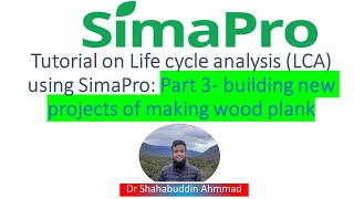 Tutorial on Life Cycle Analysis (LCA) using SimaPro:Part 3-building new project of making wood plank