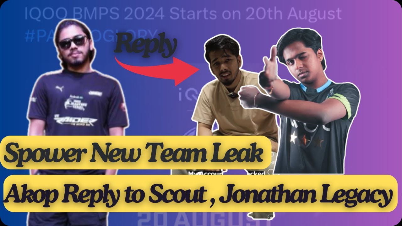Ak Op Reply to scout op  | Spower New Team Leak | Jonathan Legacy | BMPS 2024 Update