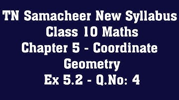 TN Samacheer Class 10 Maths New Syllabus  - Chapter 5 Coordinate Geometry - Ex 5.2  -Q.No: 4