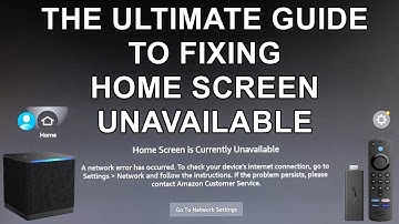 The Ultimate Guide To Fixing Home Screen Is Currently Unavailable on your Firestick or Cube
