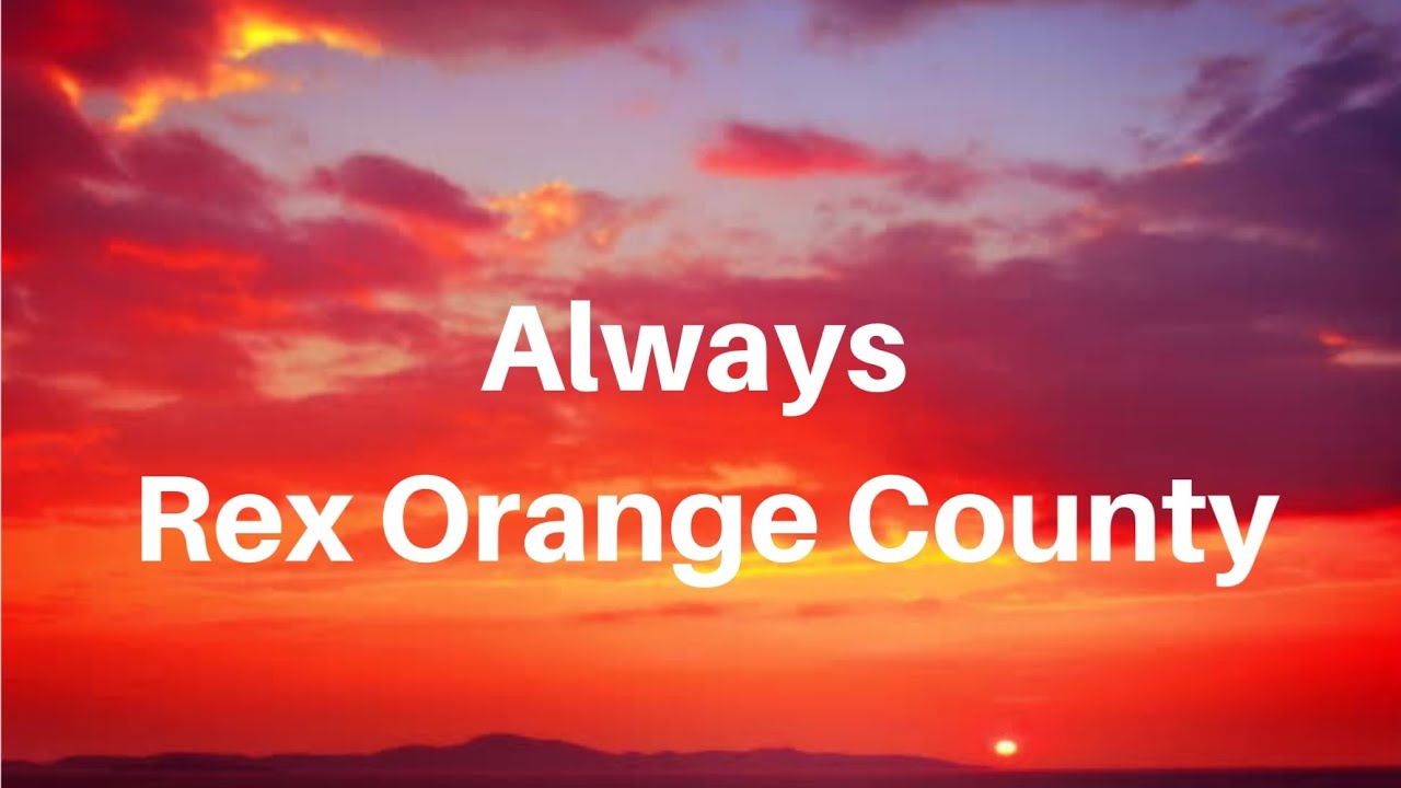 Always Rex Orange County (Lyrics) YouTube