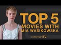 TOP 5: Mia Wasikowska Movies