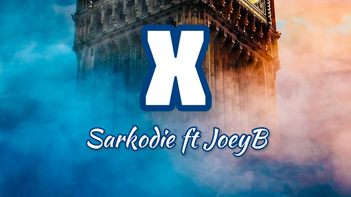 Sarkodie ft JoeyB - X (official lyrics)
