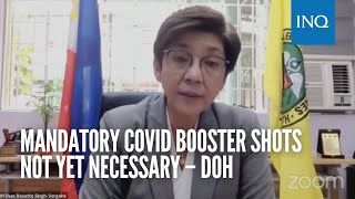 Mandatory COVID booster shots not yet necessary – DOH