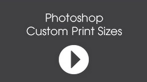 How to Create Custom Print Sizes in Adobe Photoshop