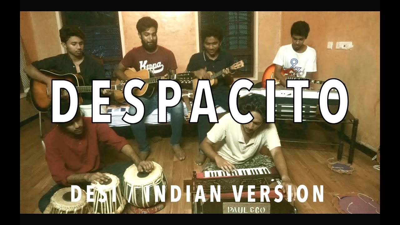 Despacito Luis Fonsi Ft Daddy Yankee Cover Desi Version Indian 