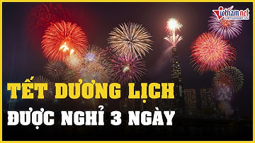 Tin tức thời sự 4/10: Tết Dương lịch được nghỉ 3 ngày | Báo VietNamNet