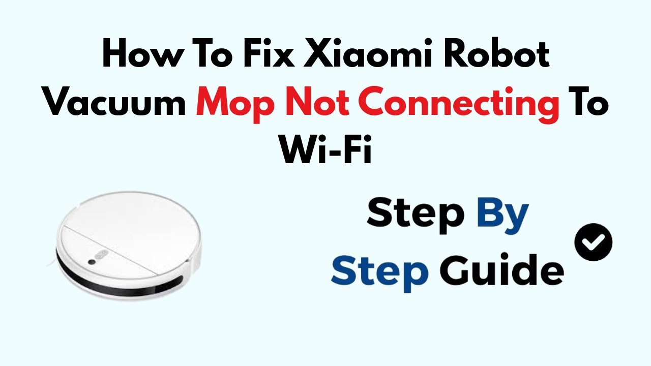 Xiaomi robot vacuum troubleshooting sensor and Wi-Fi connection