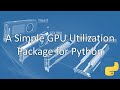 A Simple GPU Utilization and Allocation Package for Python