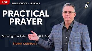 Lesson 7: "Practical Prayer" with Frank Carnahan