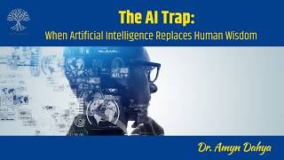 The AI Trap: When Artificial Intelligence Replaces Human Wisdom by Dr. Amyn Dahya