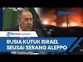 Rusia Murka Besar seusai Israel Serang Aleppo hingga Penasihat IRCG Tewas, Beri Peringatan Keras