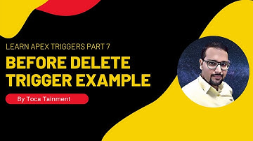 Learn Apex Triggers Part 7 | Before Delete Trigger Example |