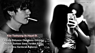 Kim Taehyung Ile Hayal Etokulun Zorbası Sana Yardım Eder Ve Ona Sarılarak Ağlarsın ๑Tatanın Perisi