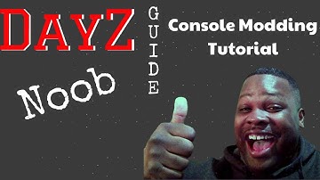 DayZ Modding Tutorial for XBOX/PS4 Consoles