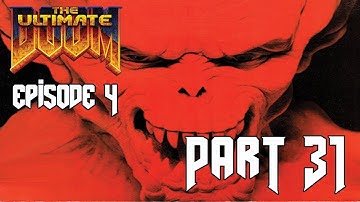 DOOM PART 31: E4M7 And Hell Followed