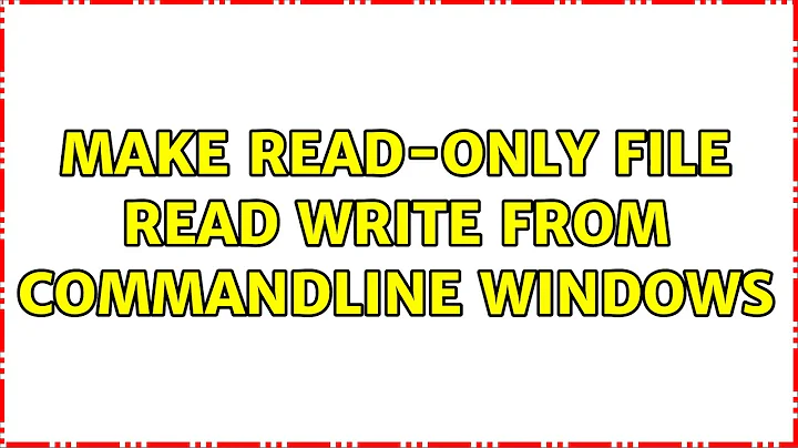 Make read-only file read write from commandline windows