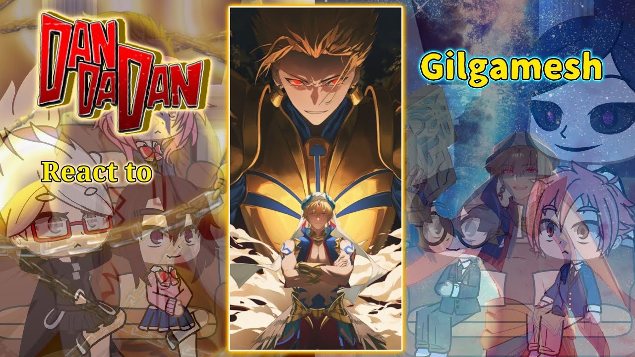 Dandadan react to Gilgamesh | Dandadan react to the fate series | anime reaction | gacha reaction |