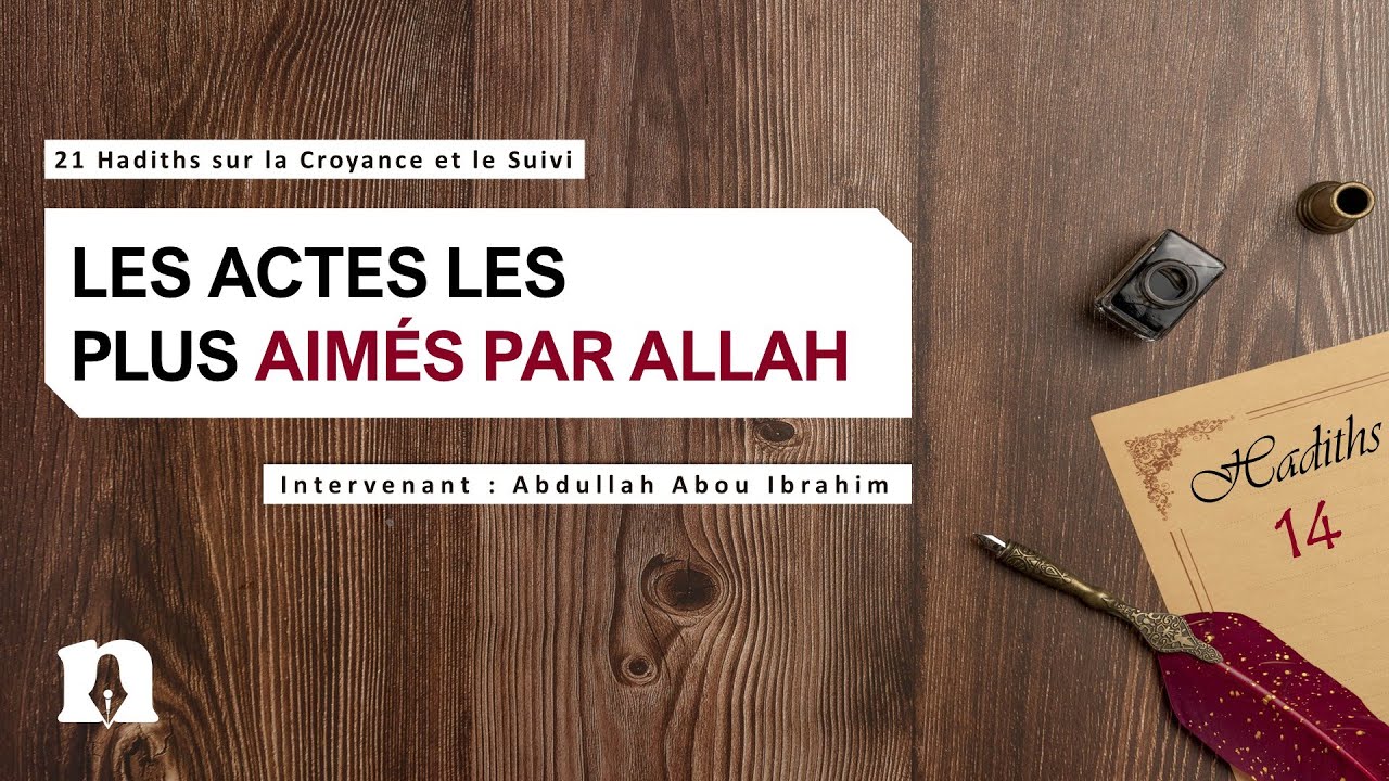 Hadith 14 : Les actes les plus aimés par Allah | 21 Hadiths sur la Croyance et le Suivi