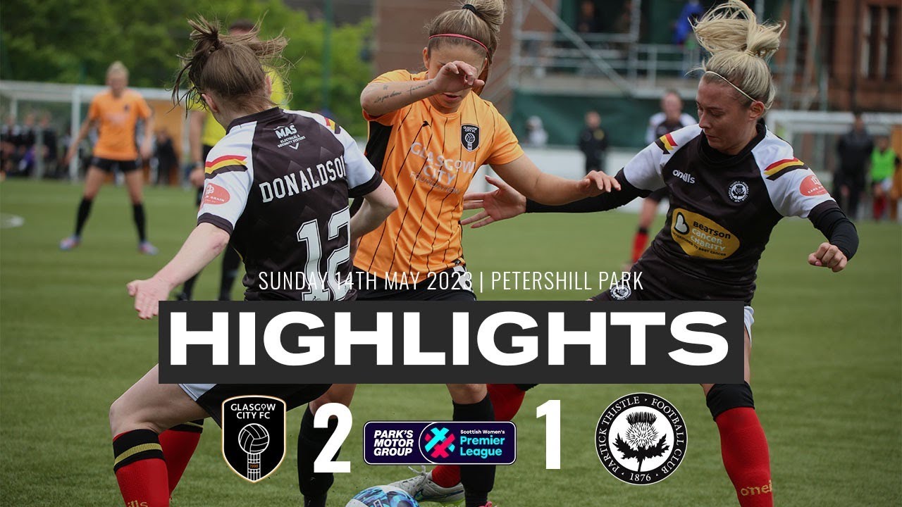 Glasgow City v Partick Thistle - Match Highlights - 14th May 2023