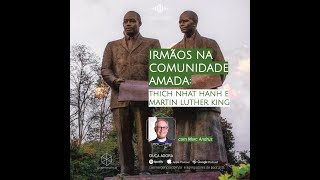 Coemergencia Irmaos na Comunidade Amada Thich Nhat Hanh e Martin Luther King com Marc Andrus