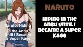 Naruto  Hiding in the Anbu Until I Became a Super Kage  ||  Part - 1