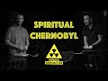 October 4, 2020 | Erik Latkovski & Igor Melnik | Spiritual Chernobyl