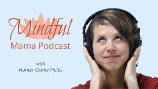 Mindful Mama Daily Dose | Day 7