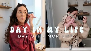 DAY IN THE LIFE | Mom Life + Day Off + Cleaning