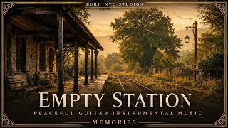 Empty Station | Peaceful Guitar Instrumental Music | Memories