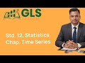 Std 12 Statistics | Time Series  | GLS Academy”