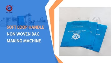 Soft loop handle non woven bag making machine丨 shopping non woven bag making machine丨shopping bag