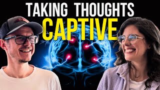 Understanding the Power of Taking Thoughts Captive