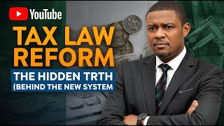 Nigeria’s Tax Law Reform Explained: The Hidden Truth Behind the New System