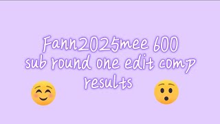 Fann2025mee 600 edit round one edit comp results