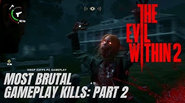 Most Brutal GameplayKills Part 2: The Evil Within 2
