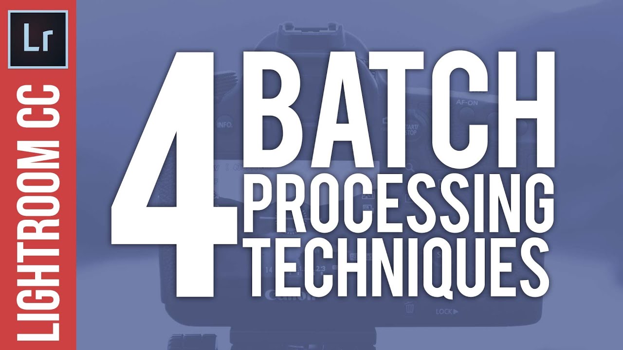 4 Batch Processing Techniques in Lightroom - Speed Up Your Workflow ...