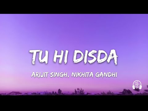 Tu Hi Disda LYRICS– Bhooth Bangla | Arijit Singh, Nikhita Gandhi